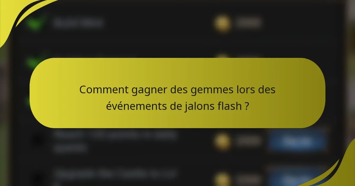 Comment gagner des gemmes lors des événements de jalons flash ?