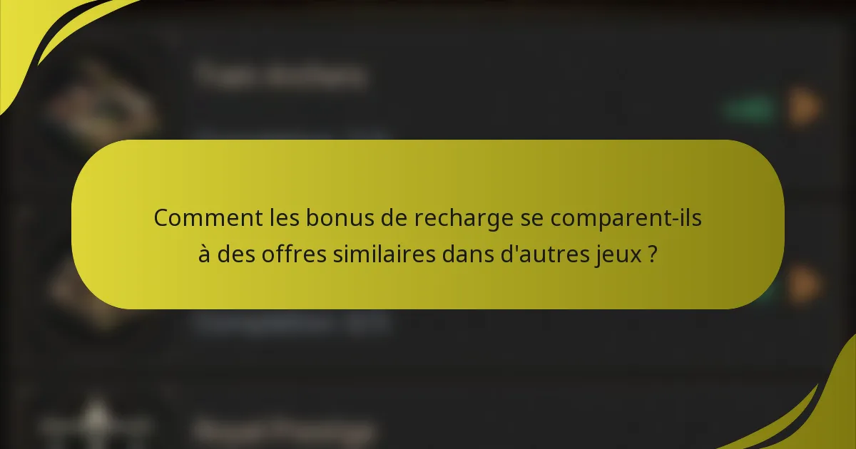 Comment les bonus de recharge se comparent-ils à des offres similaires dans d'autres jeux ?