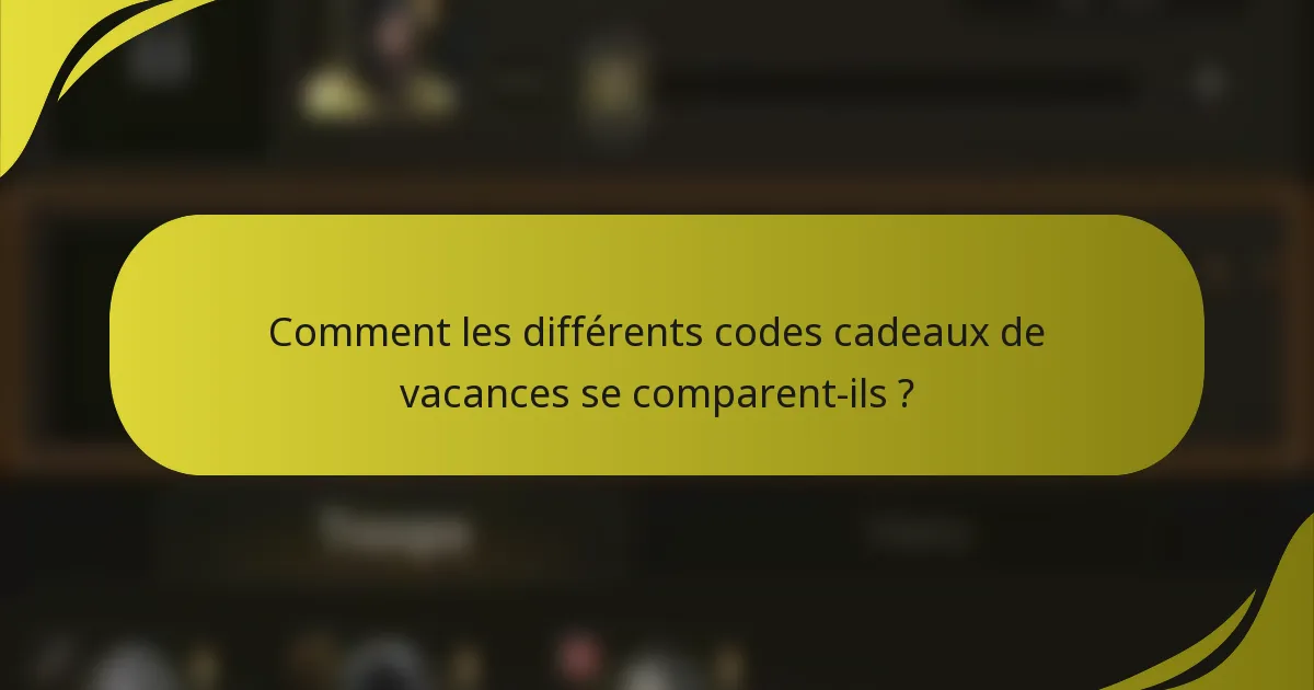 Comment les différents codes cadeaux de vacances se comparent-ils ?