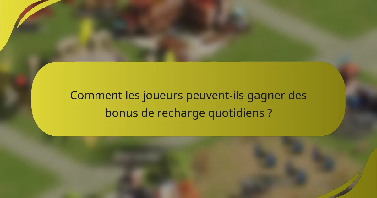 Comment les joueurs peuvent-ils gagner des bonus de recharge quotidiens ?