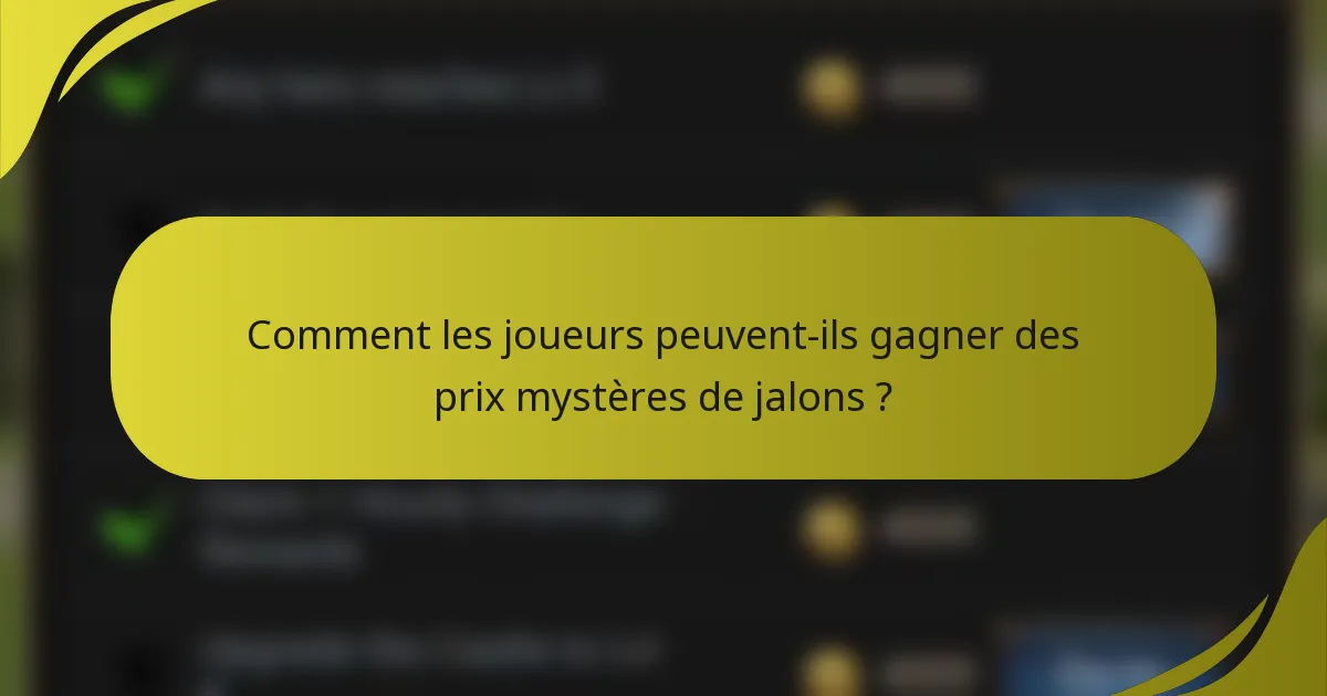 Comment les joueurs peuvent-ils gagner des prix mystères de jalons ?