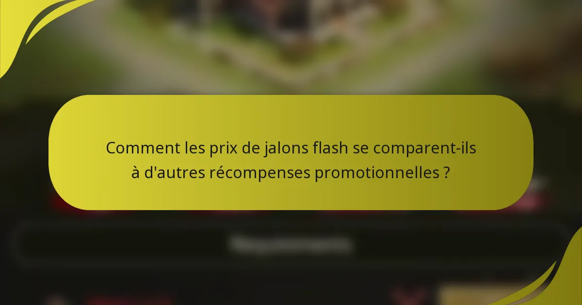 Comment les prix de jalons flash se comparent-ils à d'autres récompenses promotionnelles ?