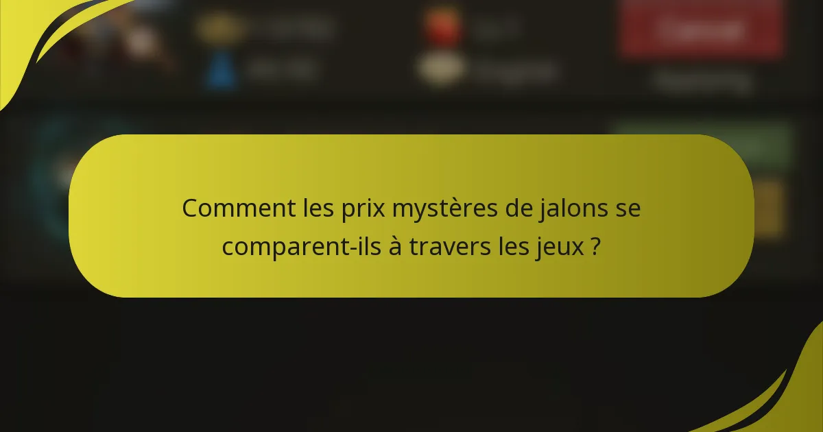 Comment les prix mystères de jalons se comparent-ils à travers les jeux ?