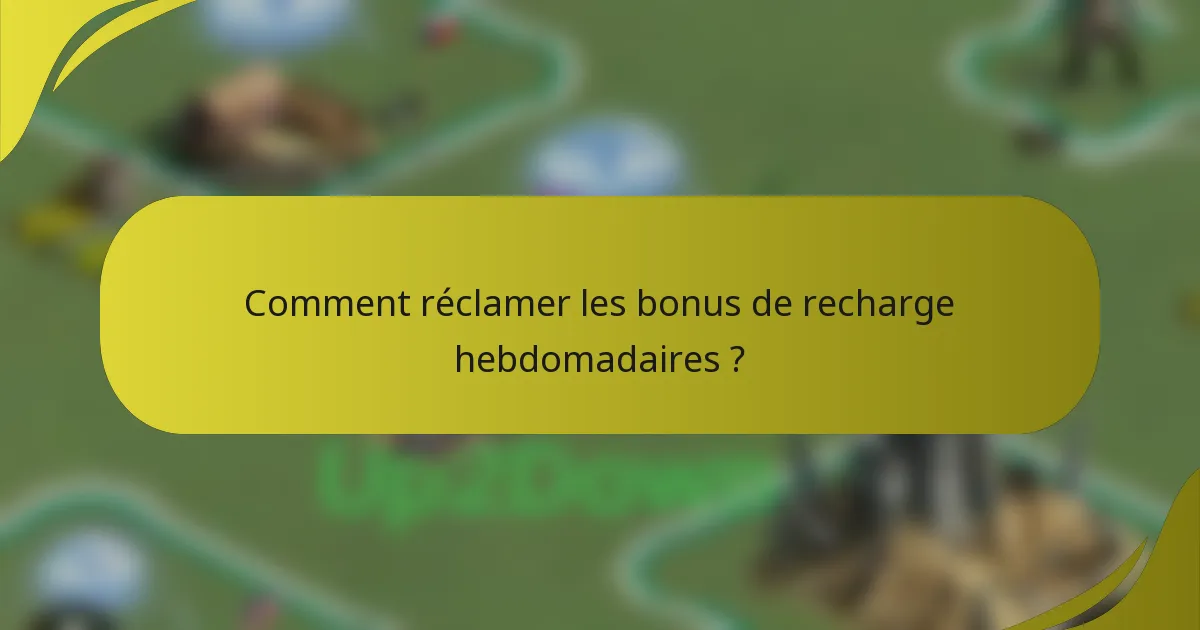 Comment réclamer les bonus de recharge hebdomadaires ?