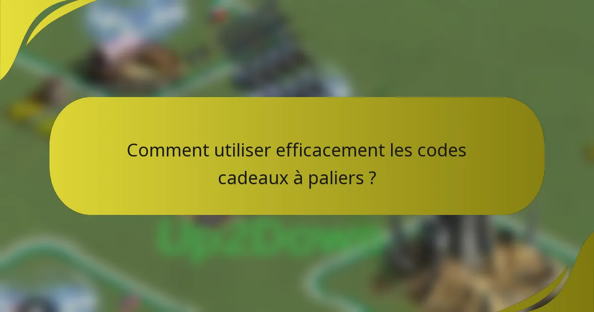 Comment utiliser efficacement les codes cadeaux à paliers ?