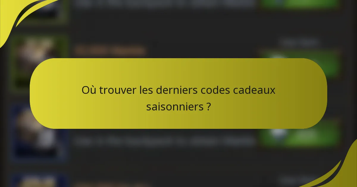 Où trouver les derniers codes cadeaux saisonniers ?