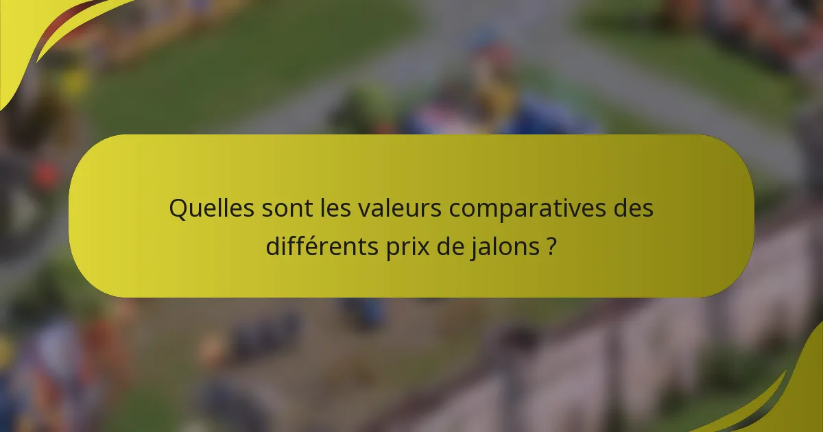 Quelles sont les valeurs comparatives des différents prix de jalons ?