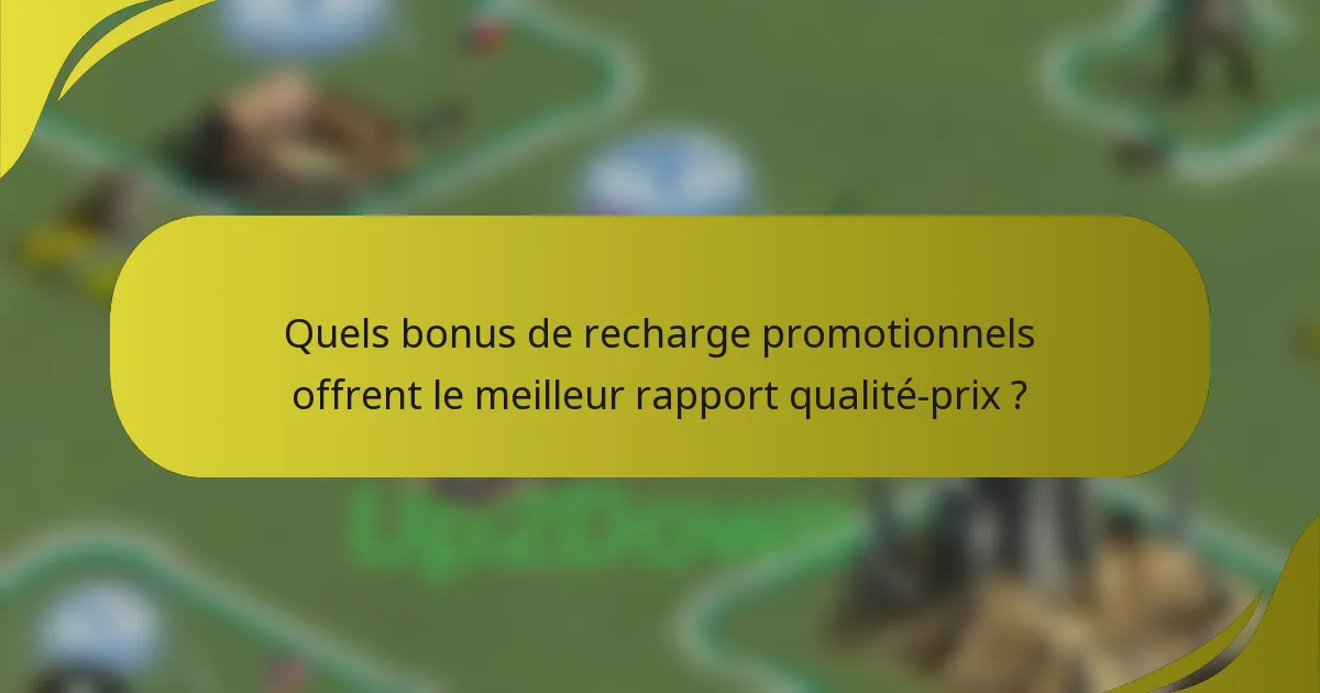Quels bonus de recharge promotionnels offrent le meilleur rapport qualité-prix ?