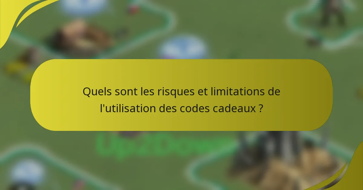 Quels sont les risques et limitations de l'utilisation des codes cadeaux ?