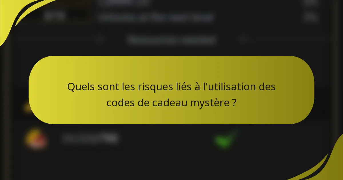 Quels sont les risques liés à l'utilisation des codes de cadeau mystère ?
